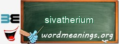 WordMeaning blackboard for sivatherium